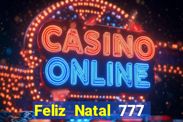 Feliz Natal 777 plataforma login